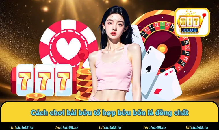 Cách chơi bài bửu tổ hợp bửu bốn lá đồng chất