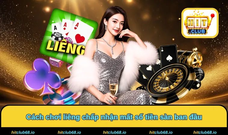 Cách chơi liêng chấp nhận mất số tiền sàn ban đầu