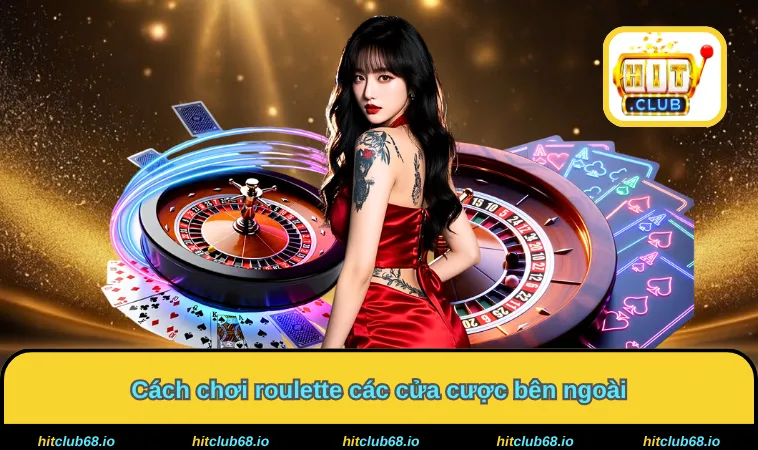 Cách chơi roulette các cửa cược bên ngoài 
