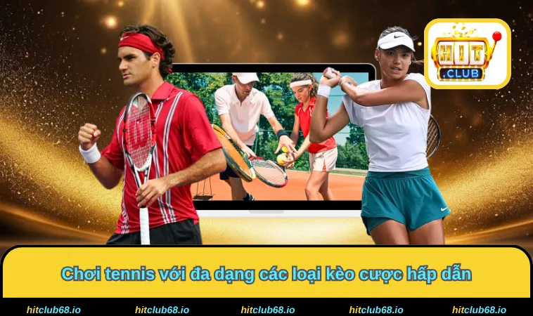 Chơi tennis với đa dạng các loại kèo cược hấp dẫn