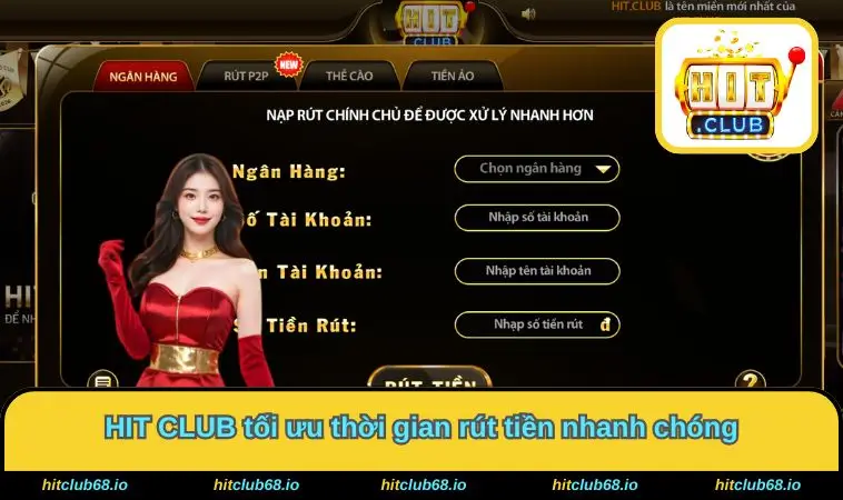 HIT CLUB tối ưu thời gian rút tiền nhanh chóng