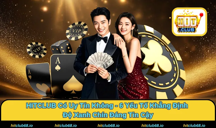 HITCLUB Có Uy Tín Không - Sự Thật Về Săn Thưởng Top 1 Châu Á