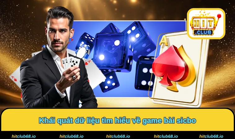 Khái quát dữ liệu tìm hiểu về game bài sicbo
