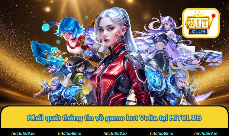 Khái quát thông tin về game hot Volta tại HITCLUB
