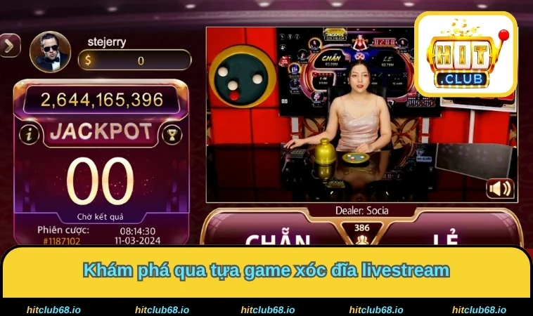 Khám phá qua tựa game xóc đĩa livestream