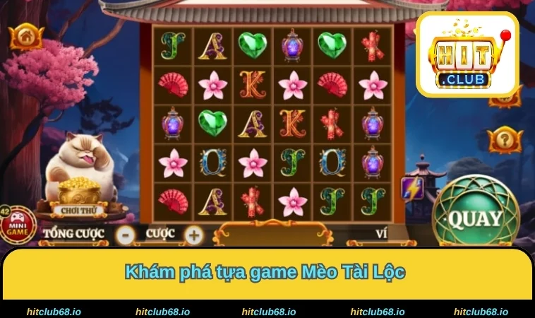 Khám phá tựa game Mèo Tài Lộc 