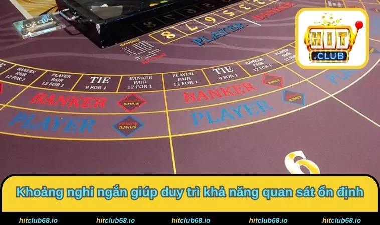 Khoảng nghỉ ngắn giúp duy trì khả năng quan sát ổn định