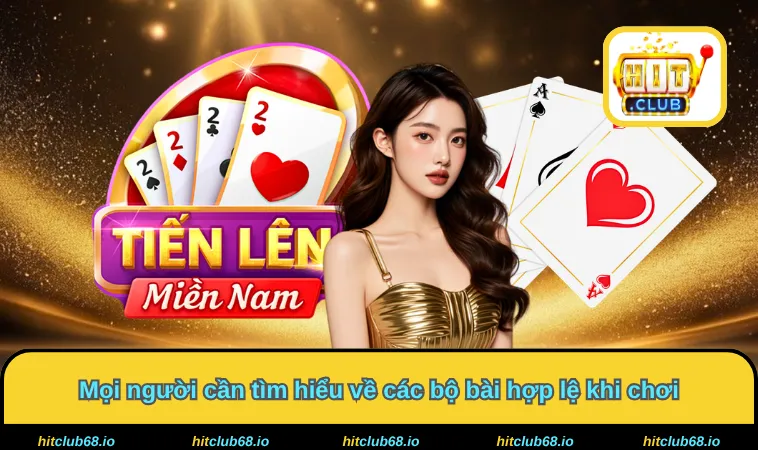 Mọi người cần tìm hiểu về các bộ bài hợp lệ khi chơi
