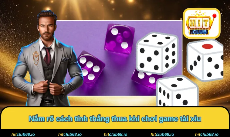 Nắm rõ cách tính thắng thua khi chơi game tài xỉu