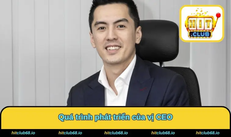 Quá trình phát triển của vị CEO