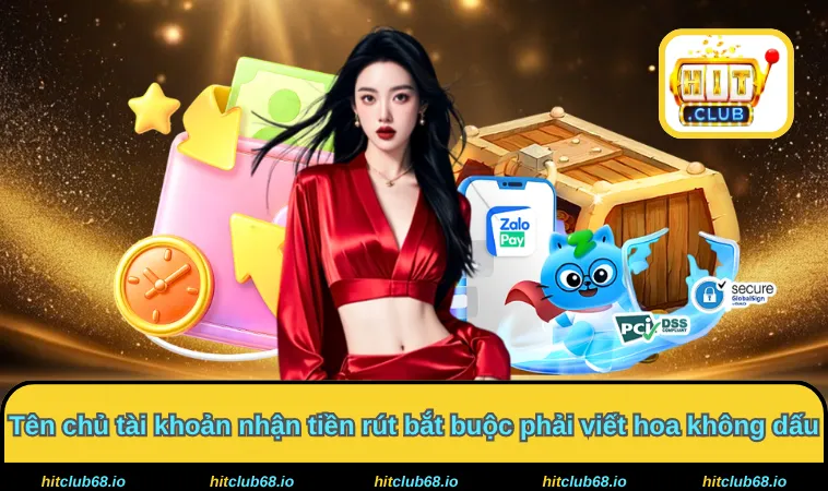 Tên chủ tài khoản nhận tiền rút bắt buộc phải viết hoa không dấu