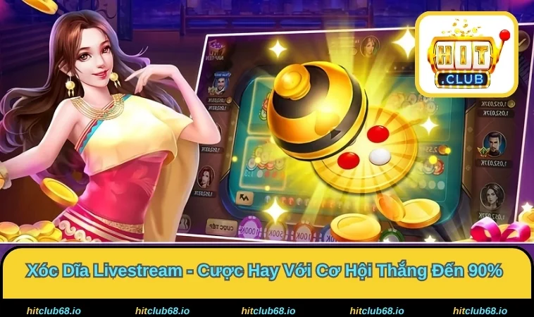 Xóc Đĩa Livestream - Cược Hay Với Cơ Hội Thắng Đến 90% 